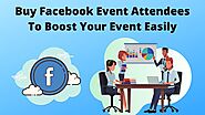 Buy Facebook Event Attendees To Boost Your Event Easily