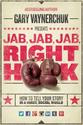 Jab, Jab, Jab, Right Hook: How to Tell Your Story in a Noisy Social World" - Gary Vaynerchuk