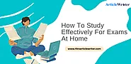 How To Study Effectively For Exams At Home | 9 Best Tips