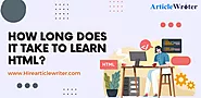 How Long Does It Take To Learn HTML?
