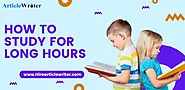 Best Ever Tips On How To Study For Long Hours