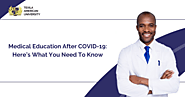 Medical Education After COVID-19: What You Need to Know