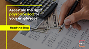 Ascertain The Right Payroll Period For Your Employees | Broker Benefits Marketplace Solutions| Benefit Software – Uzi...