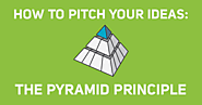 How to Use the Pyramid Principle to Communicate Your Pitches