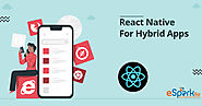 Why Choose React Native For Hybrid App Development? - eSparkBiz