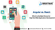 Angular vs. React : Which is the Best Choice for High End Web Application Development
