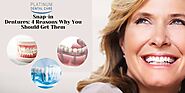 Snap-in Dentures: 4 Reasons Why You Should Get Them
