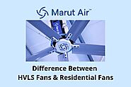 Difference Between HVLS Fans & Residential Fans | Marut Air