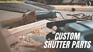 Custom Shutter Parts