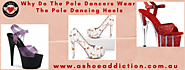 Why Do The Pole Dancers Wear The Pole Dancing Heels
