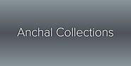 Anchal Collections
