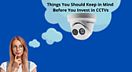 Things You Should Keep in Mind Before You Invest in CCTVs
