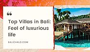 Top Villa in Bali: Feel of luxurious life