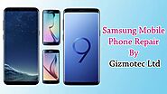 Samsung Mobile Phone Repair By Gizmotec Ltd