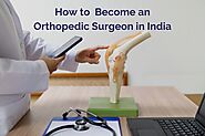 What Do You Have to Do to Become an Orthopedic Surgeon?