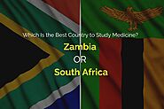How Should You Choose Between Zambia and South Africa for Your Medical Education?