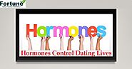 Hormones Control Dating Lives