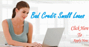 Bad Credit Small Loans- Easy Access to Small Cash Irrespective of Poor Credit Profile