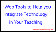 Educational Web Tools to Help Your Better Integrate Technology in Your Teaching ~ Educational Technology and Mobile L...