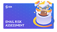 How Email Risk Assessment Can Help Your Business Grow Safely