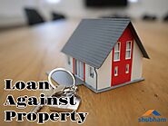 Top advantages of Loan Against Property that you must know about