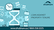 What is the maximum tenure under loan against property?