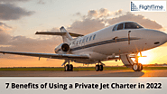 What are the benefits of using a private jet charter in 2022?