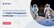 How Project Apollo Shaped the Project Management Landscape for any Organization?