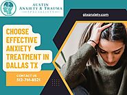 Get the Most Effective Anxiety Therapy in Dallas