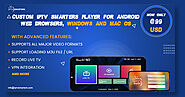 CUSTOM IPTV SMARTERS PLAYER FOR ANDROID, WEB BROWSERS, WINDOWS, AND MAC OS