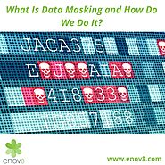 What Is Data Masking and How Do We Do It? - enov8