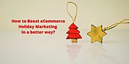 7 Tips to Boost eCommerce Holiday Marketing in a better way