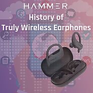 History of Truly Wireless Earphones - Hammer