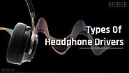 5 Types of Headphone Driver and Their Importance - Hammer