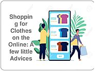 Shopping for clothes on the online a few little advices | Be Extra Store