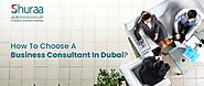 How to Choose a Business Consultant in Dubai?