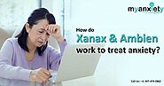 How do Xanax and Ambien Work To Treat Anxiety?