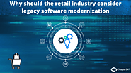 Why should you consider Legacy Software Modernization for the Retail Industry?