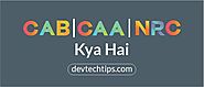 CAB CAA NRC Kya Hai | CAB CAA NRC Full Form | Devtechtips