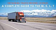 Obtaining Truck Driving License: A Complete Guide to the M. E. L. T