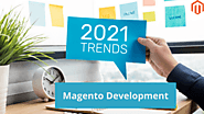 A Close Look at Magento Development Trends in 2021 And Strategy Ahead