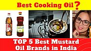 ✅ TOP 5 Best Kachi Ghani Mustard Oil Brands in India 2020 | Best Cooking Oil For Health