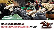 What Is A Historical Horse Racing Machine