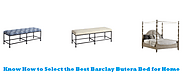 Know How to Select the Best Barclay Butera Bed for Home