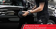 Why Car Paint Protection is so Expensive?