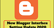 New Blogger Interface Setting update 2020. - The india24