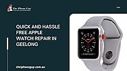Quick and Hassle free Apple Watch Repair in Geelong and Ballarat