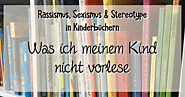 Rassismus, Sexismus & Stereotype in Kinderbüchern: Was ich meinem Kind nicht vorlese