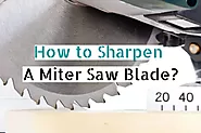 How to Sharpen A Miter Saw Blade? with Only 3 Steps (2023) - SAWgeeks