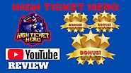 HIGH TICKET HERO REVIEW - DON'T CARRY ON WITHOUT SEEING BONUSES + HIGH TICKET HERO